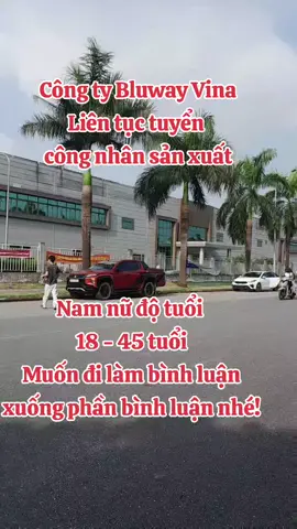 Công ty Bluway vina liên tục tuyển công nhân sản xuất, nam nữ 18 - 45 tuổi nhé! #thovieclam #dongthovieclam #thomatbao #matbao 
