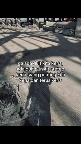 Kerja aja terus,kerja juga enak🙂