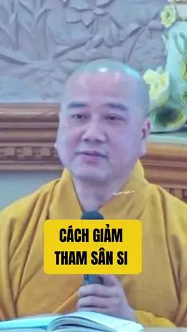 Cách giảm tham sân si #phatphapnhiemmau #thichphaphoa #nguyennguoiann 