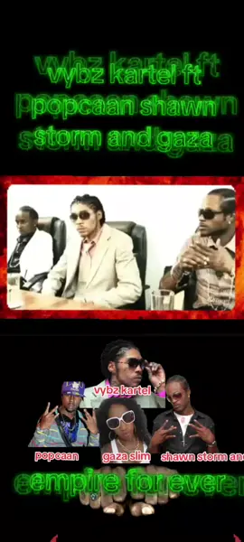 vybz kartel ft popcaan shawn storm and gaza slim empire for ever #mundotiktok #amantedelscool #amantedeldancehalljamaica🇯🇲 #videoviral #paratii #scool #💣💥🔥 #danchall #reggaedancehall🔥🇯🇲🇯🇲 #atugustoyahora #💣💥🔥 #🇯🇲 #507🇵🇦 #506🇨🇷 #505🇳🇮 