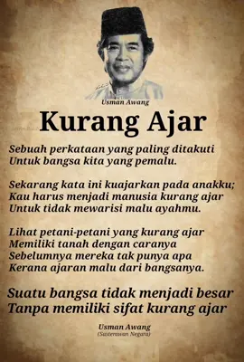 KURANG AJAR- Usman Awang 'Kurang ajar' itu baik, kalau kena pada tempatnya. 'Kurang ajar' itu perlu, untuk menghadapi orang yang kurang ajar. Jangan takut digelar kurang ajar, kalau berjuang demi perkara yang benar #usmanawang #kurangajar #sastera #melayu #fyp 