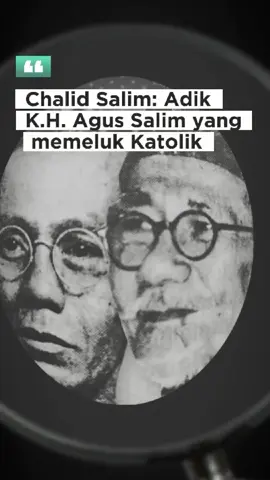 KISAH CHALIK SALIM  YANG MASUK MEMELUK AGAMA KATOLIK. CHALID SALIM MERUPAKAN ADIK KANDUNG DARI ULAMA SEKALIGUS TOKOH PAHWLAWAN  NASIONAL K. H. AGUS SALIM 