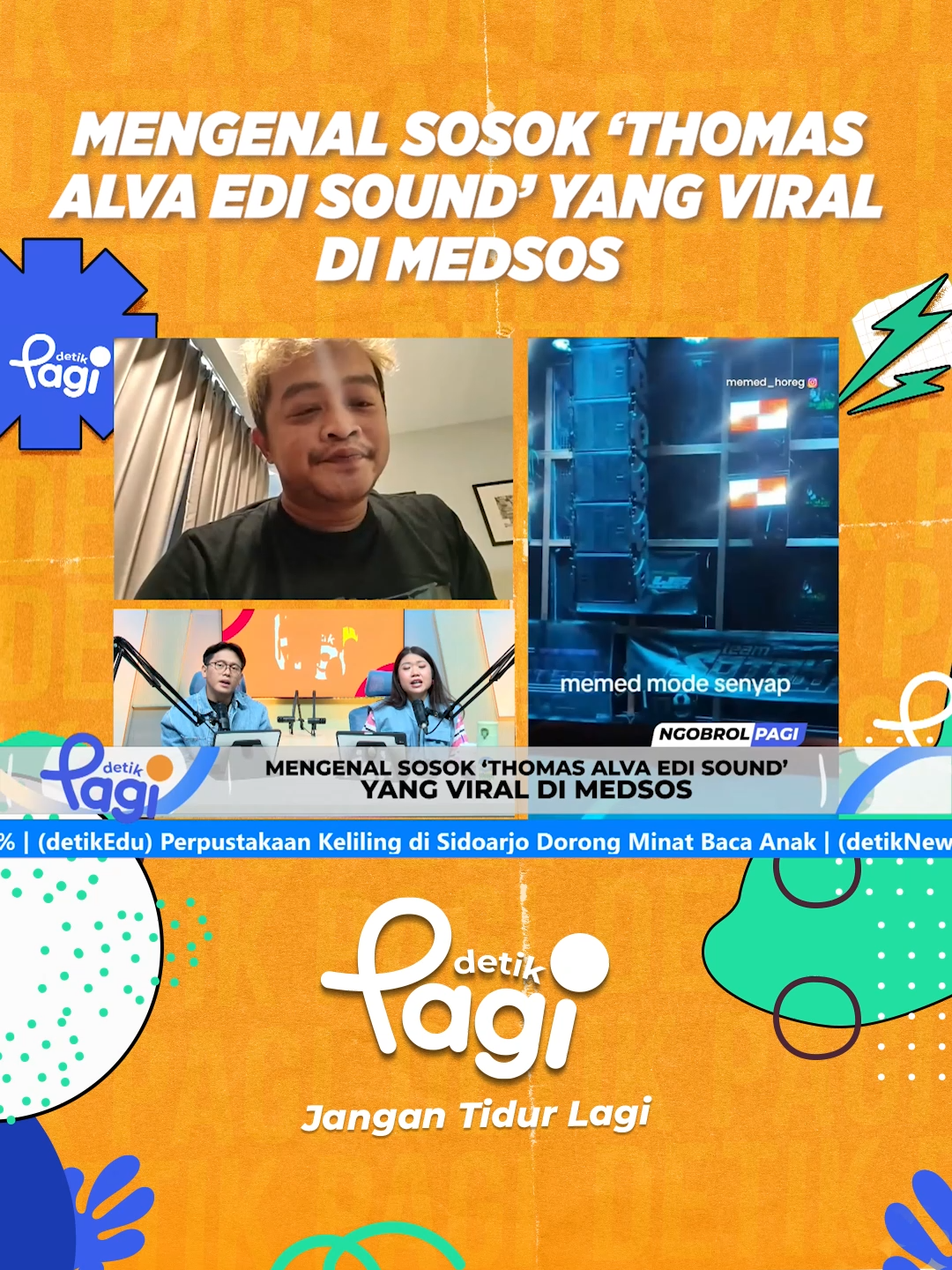 Viral di media sosial sosok Thomas Alva Edi Sound yang disebut sebagai penemu Sound Horeg. Ternyata, nama aslinya adalah Edi “Memed” Potensio dan berprofesi sebagai operator sound system. Memed pun membantah anggapan dirinya sebagai penemu sound horeg.  Mau tahu info lebih lengkapnya? Simak obrolan seru bersama Memed Potensio hanya di detikPagi!