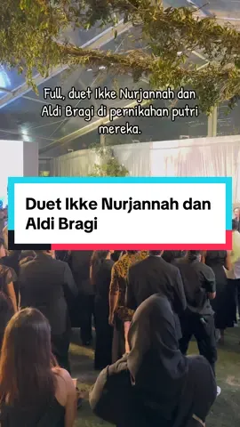 Full!! Duet Ikke Nurjannah dan Aldi Bragi di pernikahan putri mereka. Kawinan rasa konser, bener-bener bikin nostalgia dangdut era 2000-an.❤️😍 #ikkenurjanah #aldibragi #dangdut 
