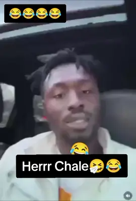 Herrr Chale🤧😂