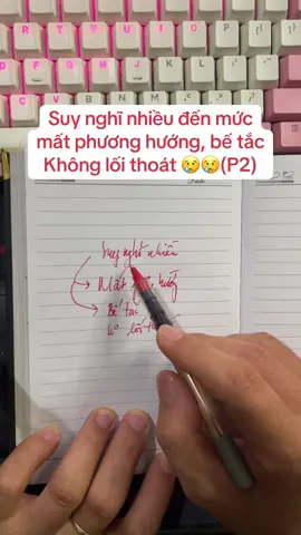 P2: suy nghĩ nhiều đến mức mất phương hướng, không tìm thấy lối thoát cho bản thân #bdpun #nvnm #suynghinhieu #tamlyhoc #rlla 