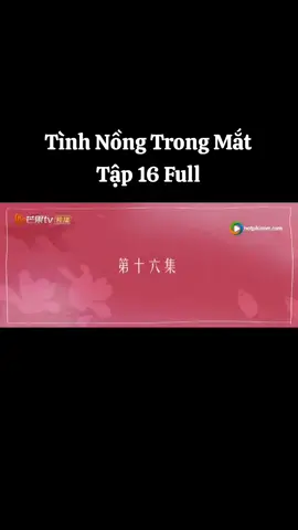 Tình Nồng Trong Mắt Tập 16 Full #doimattriumen #đôimắttrìumến #đôi_mắt_trìu_mến #tinhnongtrongmat #tìnhnồngtrongmắt #tình_nồng_trong_mắt #truongduhi #trươngdưhi #tatvanquan #tấtvănquân #xh #xuhuong #tiktok #capcut #viral #hottrend #fyp #xhtiktok #xuhuongtiktok 
