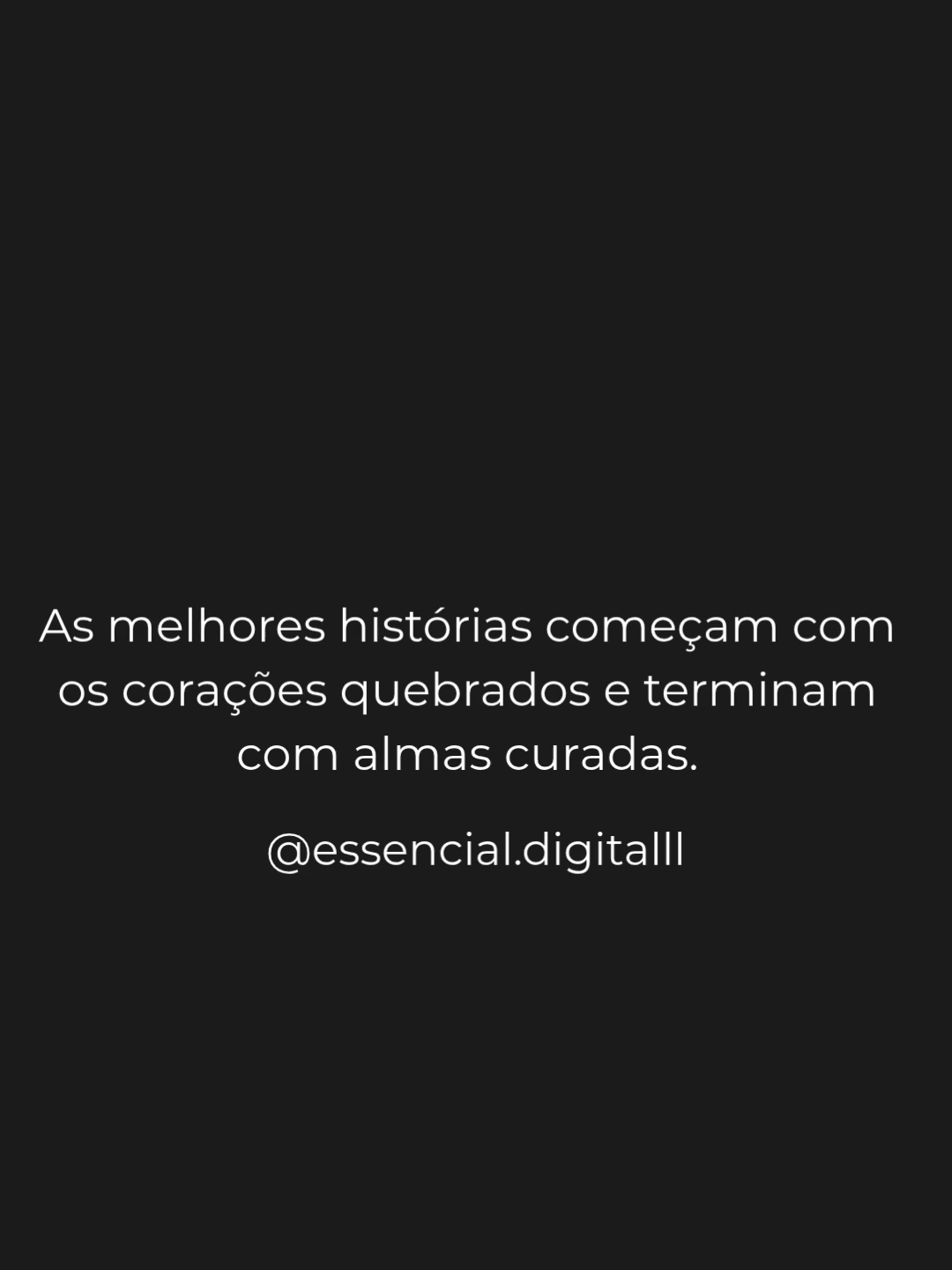 As melhores histórias começam com os corações quebrados e terminam com almas curadas. A vida é uma trama complexa, cheia de altos e baixos. Muitas vezes, as jornadas mais significativas começam no momento mais doloroso, quando o mundo parece desmoronar e o coração se despedaça. Esses momentos de perda, decepção e sofrimento, embora dolorosos, são essenciais para nossa evolução. Eles nos forjam, nos transformam e nos ensinam a importância de cada pedaço que se quebra. Cada dor nos prepara para algo maior, algo mais forte dentro de nós. Às vezes, precisamos passar pelo sofrimento para entender o valor da paz, do amor e da felicidade genuína. O processo de cura não é imediato, mas gradual. Começa com a aceitação da dor, com a permissão para sentir a perda, sem pressa de seguir em frente. É nesse intervalo que aprendemos as lições mais profundas. Não é o tempo que cura as feridas, mas sim a maneira como lidamos com elas. E então, aos poucos, as peças quebradas começam a se reorganizar. Nossa visão do mundo muda, nossa perspectiva se alinha com uma nova verdade: que o sofrimento, por mais intenso que seja, pode ser superado. As almas que estavam feridas começam a se reerguer, mais fortes e mais sábias. O que antes parecia irreparável torna-se um testemunho de resiliência, e o que parecia o fim da estrada, agora é o início de uma nova jornada. As histórias mais bonitas não são aquelas onde tudo acontece como planejado, sem obstáculos. São as histórias onde, após o sofrimento, nasce a renovação. Onde o coração que se despedaçou se reconstrói, mais cheio de compaixão, empatia e força. O verdadeiro final feliz não está em um 