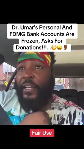 Fair Use!!!….. Dr. Umar’s Personal And FDMG Bank Accounts Are Frozen, Asks For Donations!!!…😳😩👂🏾 #fyp #foryou #iykyk #tiktok 