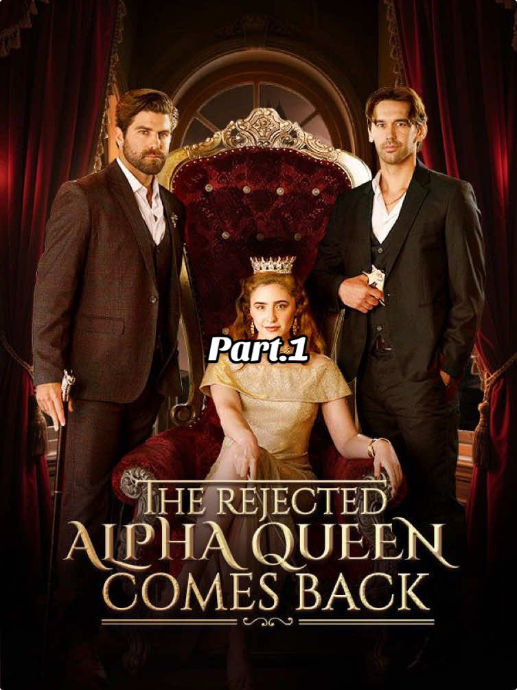 The rejected alpha queen comes back part1 #drama #shortfilm #movie #shortdrama #playlet 