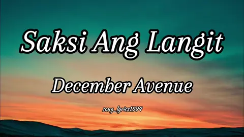 Saksi Ang Langit  by December Avenue  . . . . . . . . . . #lyrics #fullsong #fulllyrics #fyp #songlyrics #saksianglangit #decemberavenue #song_lyrics1594 