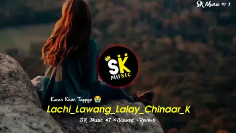 Lachi_Lawang_Lalay_ChinaaK SK Music 47 repost please All Friend 🙏 Karan Khan Tappyz 😭 slow reverb #plztiktokteamviralmyaco #dontvemovethesongpleasetiktokteam #plztiktokteamviralmyacount #borkhantv #plztiktokteamviralmyacount #growmyaccount #plztiktokteamviralmyaco #videoforyourpage #viewsproblem😭 #foryoupage #foryoupage #shehzadkhanmusic47 #videoforyourpage #plztiktokteamviralmyacount #dontvemovethesongpleasetiktokteam 