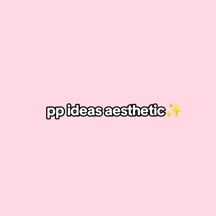 pp ideas aesthetic girly  #ppaesthetic #epyepe #foryou #xyzbca #4u #trend #fyppppp #masukberanda 