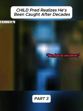 CHlLD Pred Realizes He’s Been Caught After Decades - PART 3 #usa #fyp #cops #police 