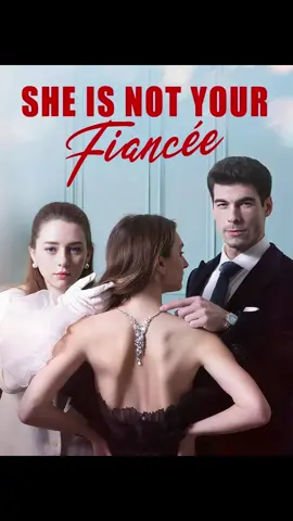 <She Is Not Your Fiancée>💥Watch the full episode. 👉Download the MoboReels app and search for [286248] to watch online✅#FILM #reels #trailer #foryour #moboreels