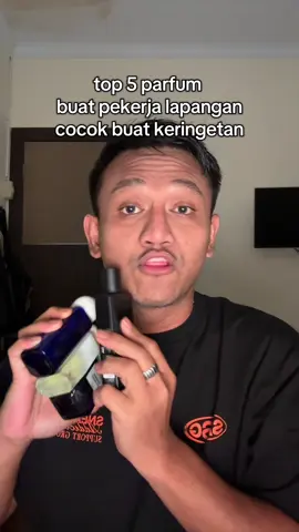 top 5 parfum buat pekerja lapangan, atau kegiatan yang gampang keringetan bisa pake parfum2 ini @amthra @Fraghead Perfume @Indofragz @COWO WANGI 💎 @aoeraid  #parfumtiktok #parfumereccomendedmurah #perfumetok 