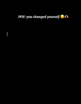 POV : you changed yourself 😆❤️‍🩹 #foryou #ixuu #fypシ゚viral #fyppppppppppppppppppppppp 
