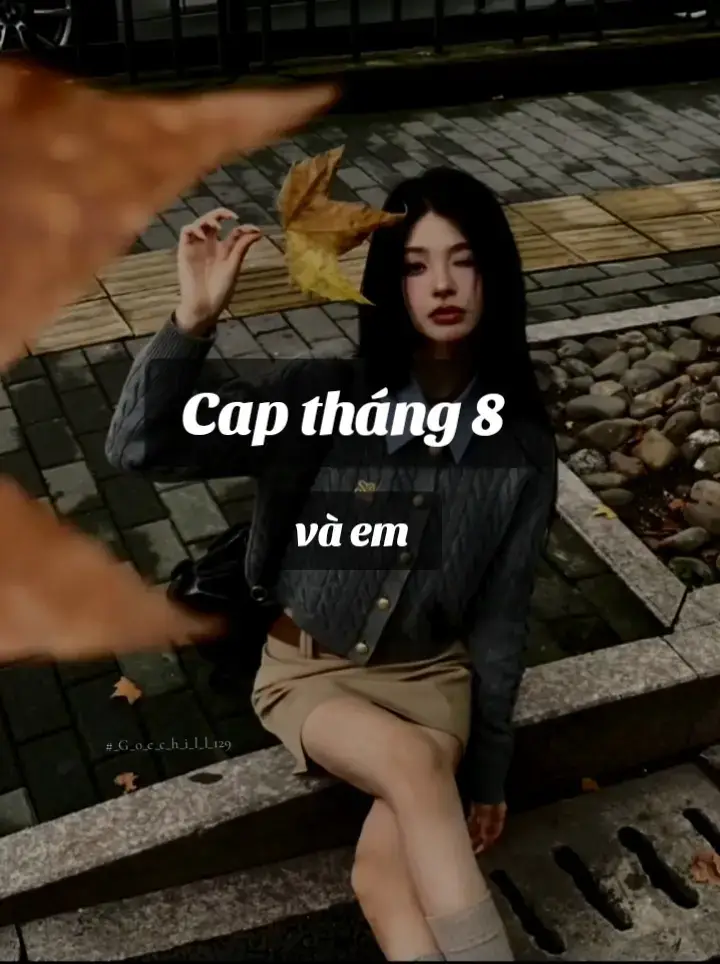 Tháng 8 vẽ nên em ,một cô gái đặc biệt với tâm hồn sáng tạo...🍁🍁🍁#LearnOnTikTok #hashtag #viral #thang8 #gocchill_129_ 
