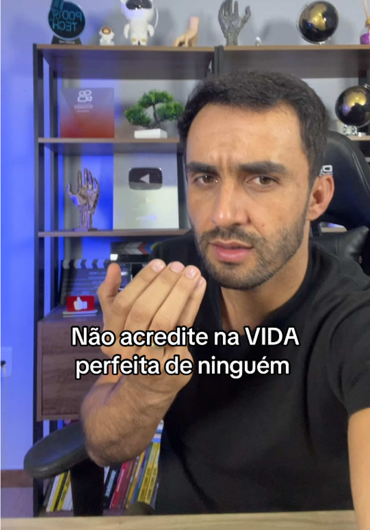 Não acredite na vida perfeita de ninguém 