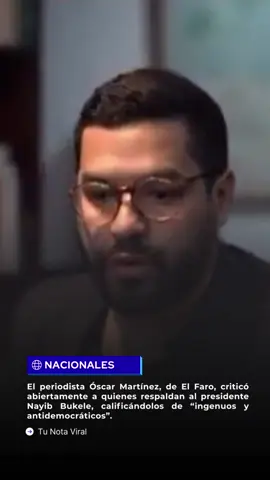 #Nacionales | El periodista también se refirió al gobierno de Nayib Bukele como una dictadura. #noticias #tunotaviral #nota #periodista #bukele #latinoamerica #fyp