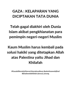 #gazadeliberatelystarved  #aynalmuslimun  #janganlupakanpalestina  #palestinaadalahkita  #stopgenosidapalestina  #palestinaneedsjihad  #jihadneedskhilafah 