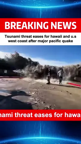 Tsunami threat eases for hawaii and u.s west coast after major pacific quake#tsunaminews #hawaiinews #uswestcoast #earthquake #breakingnews #pacificquake #emergencyupdate #disasteralert #hawaiitsunami #californianews #weathernews #naturaldisaster #newsupdate #tsunamiwarning #safetyfirst#fyp #News 