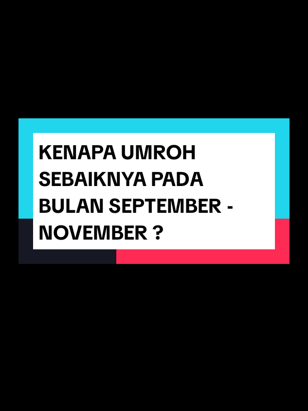 KENAPA UMROH SEBAIKNYA PADA BULAN SEPTEMBER - NOVEMBER ?  SIMAK YUKK  Pendaftaran Umroh & Haji PUTRI 082227068171