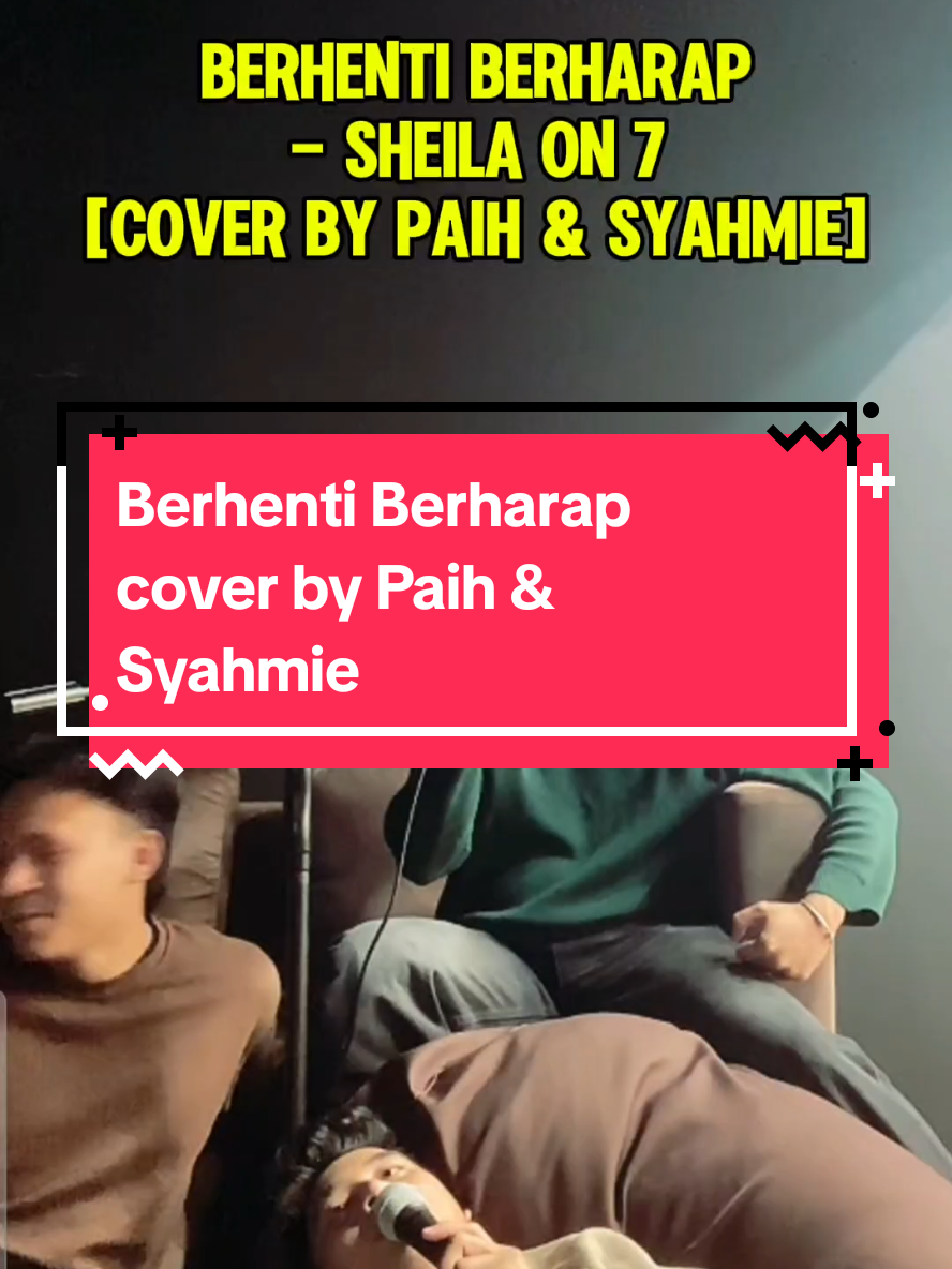 Berhenti Berharap cover by Paih & Syahmie crds tt live : adam nazri  #aiteam #cover #berhentiberharap #sheilaon7 #fypシ #foryoupage #xyzbca #bismillahfyp 