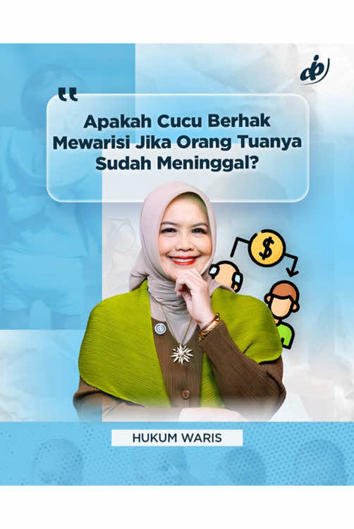 #147: “Apakah CUCU berhak mendapat WARISAN jika ORANG TUANYA sudah MENINGGAL duluan?” 💡 Apakah CUCU berhak mendapat WARISAN jika ORANG TUANYA sudah MENINGGAL duluan? Simak jawabannya! 👇 Dalam hukum waris, muncul pertanyaan penting: 