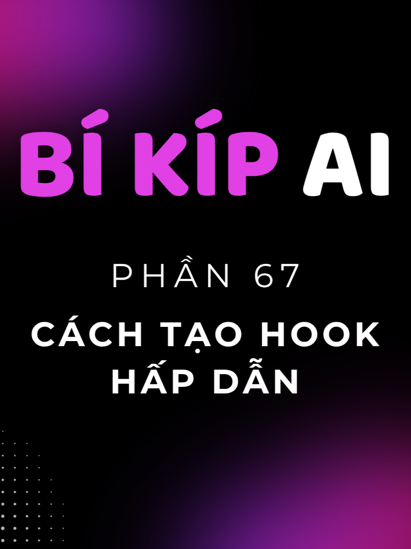Phần 67. Cách tạo câu hook cho video mở đầu hấp dẫn bằng Chat GPT | Bí Kíp AI #leduyhiep #AI #hooks #chatgpt
