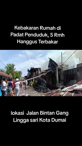 Kebakaran Rumah di jalan Bintan Gang Lingga sari kota Dumai, Sebanyak 5 Rmh Terbakar. 