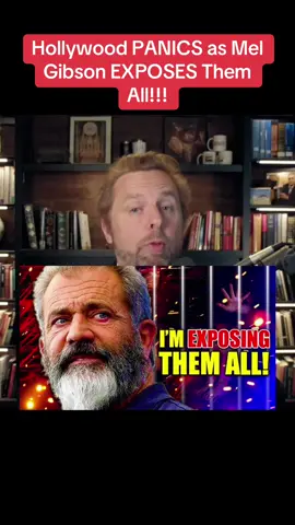 #Hollywood PANICS as Mel Gibson EXPOSES Them All!!!