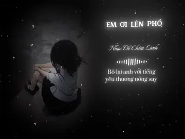 EM ƠI LÊN PHỐ..! #nhacdechualanh #lyrics #lyricsvideo #lyrics_songs #nhachaymoingay #emoilenpho #nhachay #nhacremix #fyp #nhacnaychillphet #xhuong