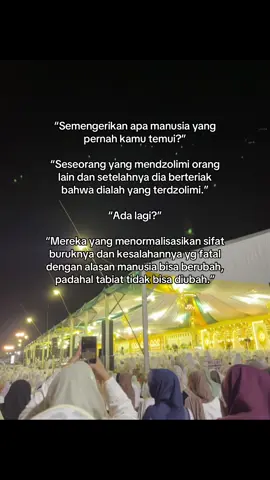 Bukan lagi katanya, tapi memang faktanya. Dan saya menyaksikan dengan mata kepala saya sendiri.. begitulah akhir zaman beberapa orang terlihat agamis padahal otaknya kritis… Melabuhi banyak orang dengan agamanya.. Naudzubillah😊