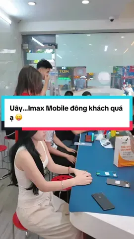 Uây…Imax Mobile đông khách quá ạ 😝 Shop bị q.uây rồi cả nhà eiiii…#imaxmobile #imaxmobileepposinhvien #imaxmobilechuyentragopsv #tragopdienthoai #tragopsinhvien #tragop0đ #thucudoimoi #LearnOnTikTok #xuhuongtiktok 