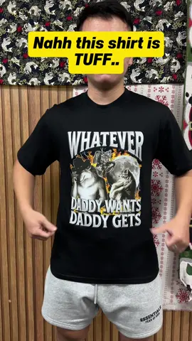 Whatever Daddy Wants Daddy Gets shirt