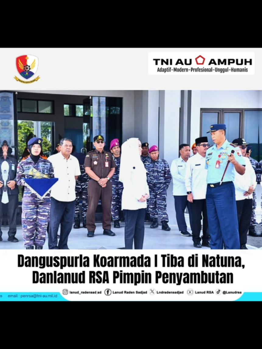 Danguspurla Koarmada I Tiba di Natuna, Danlanud RSA Pimpin Penyambutan #tniau #LanudRSA #natuna #lanudradensadjad #militerudara 