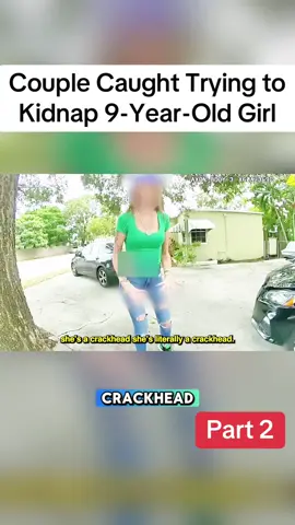 Part 2 | Couple Caught Trying to Kidnap 9-Year-Old Girl  #cops #police #bodycam #viralvideo 
