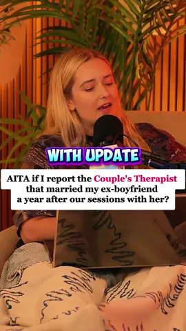 AITA if I report the couple's therapist that married my ex-boyfriend a year after our sessions with her? part 1 Credit @twohottakes #reddit_tiktok #storytelling #twohottakes #redditstorytime #redditreading #aita #askreddit #fypシ゚viral