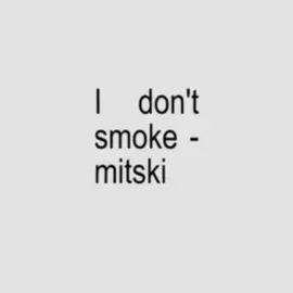 I don't smoke - mitski #gutwrenching #song #foryou #fy #lyrics #lyricsvideo #spotify #trending #lyrics_songs #brat #fyp #mitski #foryoupage #music 
