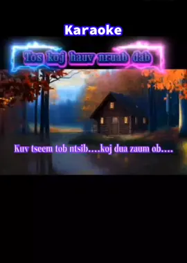Tos koj hauv nruab dab#9xkaraoke #nkaujkhosiab #nhạchaymỗingày #hatcungtiktok #nkaujhmoob #xuhuongtiktok #thịnhhành #tamtrang 