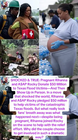 SHOCKED & TRUE: Pregnant Rihanna and A$AP Rocky Donate $50 Million to Texas Flood Victims—And Then Show Up in Person. In a move that shocked the world, Rihanna and A$AP Rocky pledged $50 million to help victims of the catastrophic Texas floods. But what really took fans' breath away was what happened next—despite being pregnant, Rihanna joined Rocky on the scene to help with the relief effort. Why did the couple choose to get involved in such a dramatic way? And what happened when they arrived at the disaster zone? The emotional encounter is capturing the world's attention—and the full story behind it is even more powerful than anyone expected. #texas #texasflood #floodvictims #floods #america #natural #rihanna #asaprocky #hollywood #birthday #birthdaygirl #birth #Love #loveyou #together #congratulations #fitnessmotivation #healthylifestyle #SmallBusiness #workoutmotivation #skincare #travelphotography #contentmarketing #reelsvideo #entrepreneur #marketingtips #wanderlust #fashionblogger #fashionstyle #healthyfood #Foodie #travelblogger #gymmotivation #fashioninsta #beautytips #businessowner #fitnessmodel #fitspo #mealprepideas #socialmediamarketing #startupgrind#viralvideos #foryoupage #fyp 