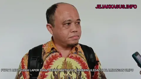 PTPN 7 AKUI SUDAH LAPOR POLDA LAMPUNG TERKAIT AKTIVITAS TAMBANG ILEGAL DI BLAMBANGAN UMPU 