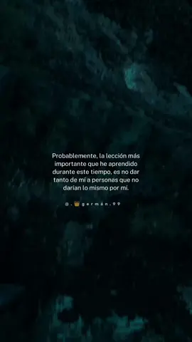 Probablemente, la lección más importante que he aprendido durante este tiempo, es no dar tanto de mí a personas que no darían lo mismo por mí. #CapCut #frasesdetodounpoco #reflexionesdelavida #kamin 