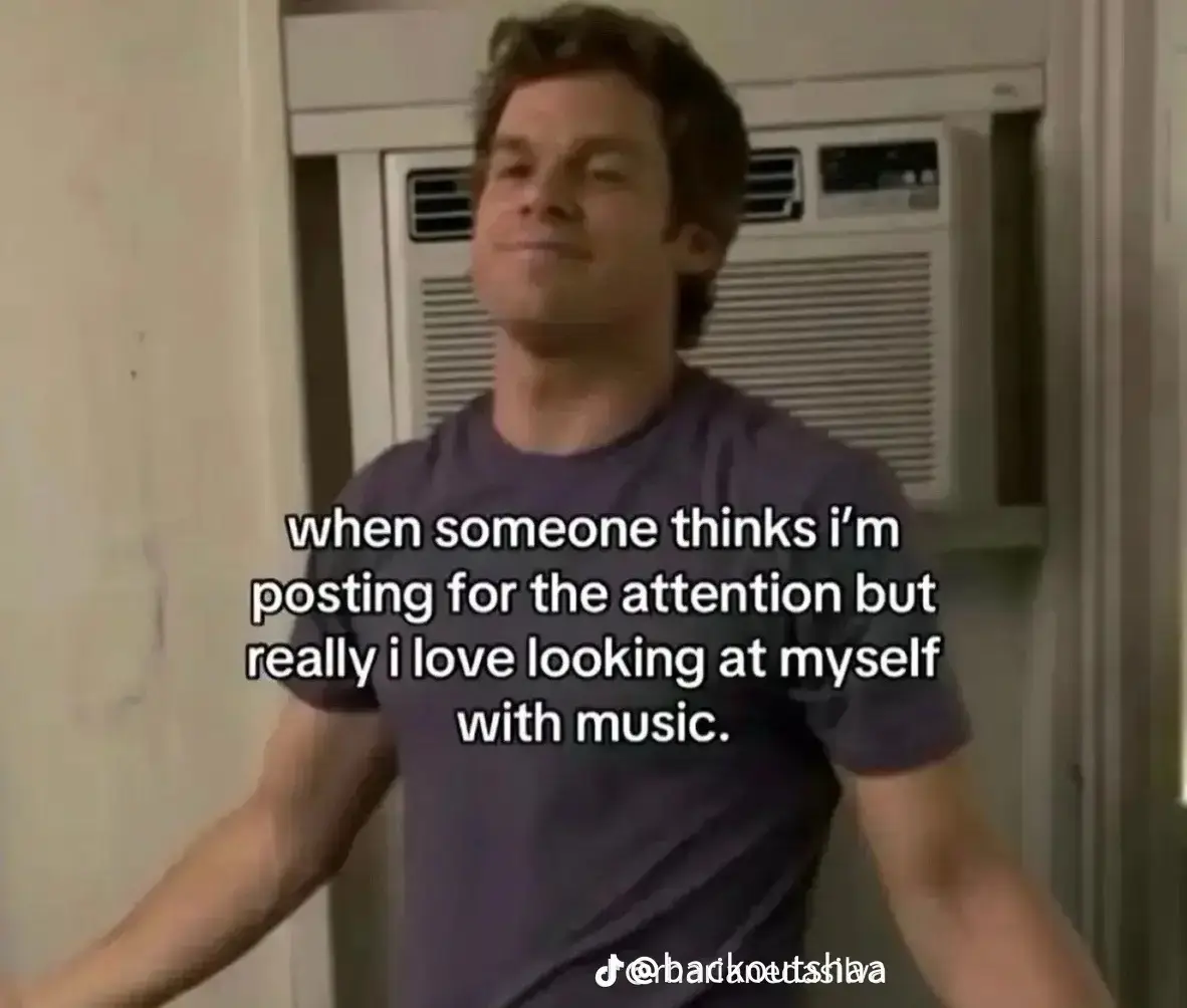 When EVERYONE thinks I post for attention 😒 I like looking at myself with music 🤷🏻‍♀️