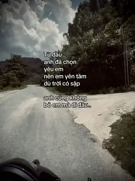 Từ đầu anh đã chọn yêu em nên em yên tâm dù trời có sập anh cũng không bỏ em mà đi đâu..#van_thom209 