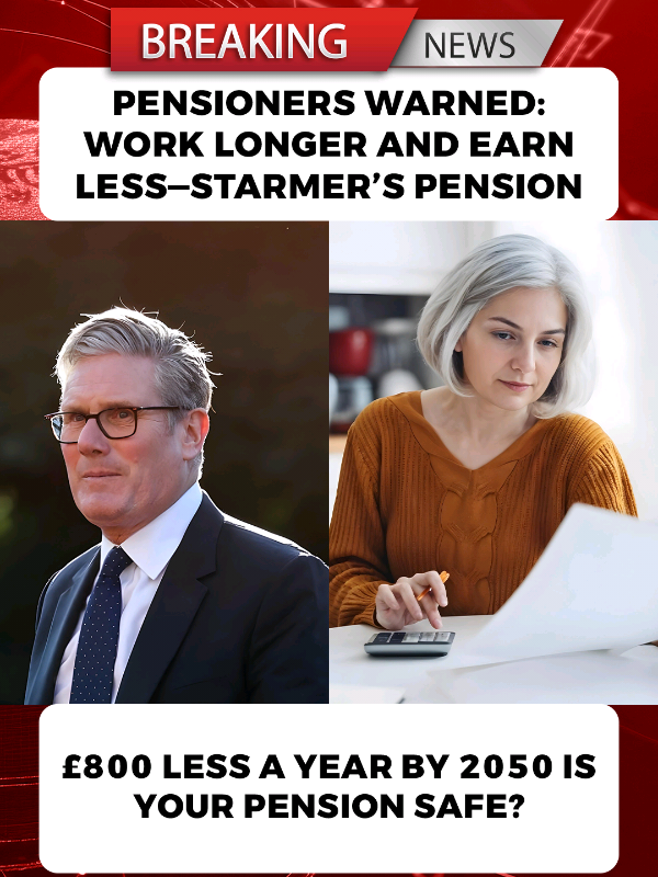 Pensioners WARNED: Work Longer and Earn LESS—Starmer’s Pension Trap £800 Less a Year by 2050—Is Your Pension Safe? #UKPensionUpdate #BankingNewsUK #StatePension2025 #MoneyAlertUK #seniorfinance 
