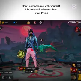 #Don't compare me with your self My downfall is better than your prime @🔥 Sparrow Darinda 🔥 