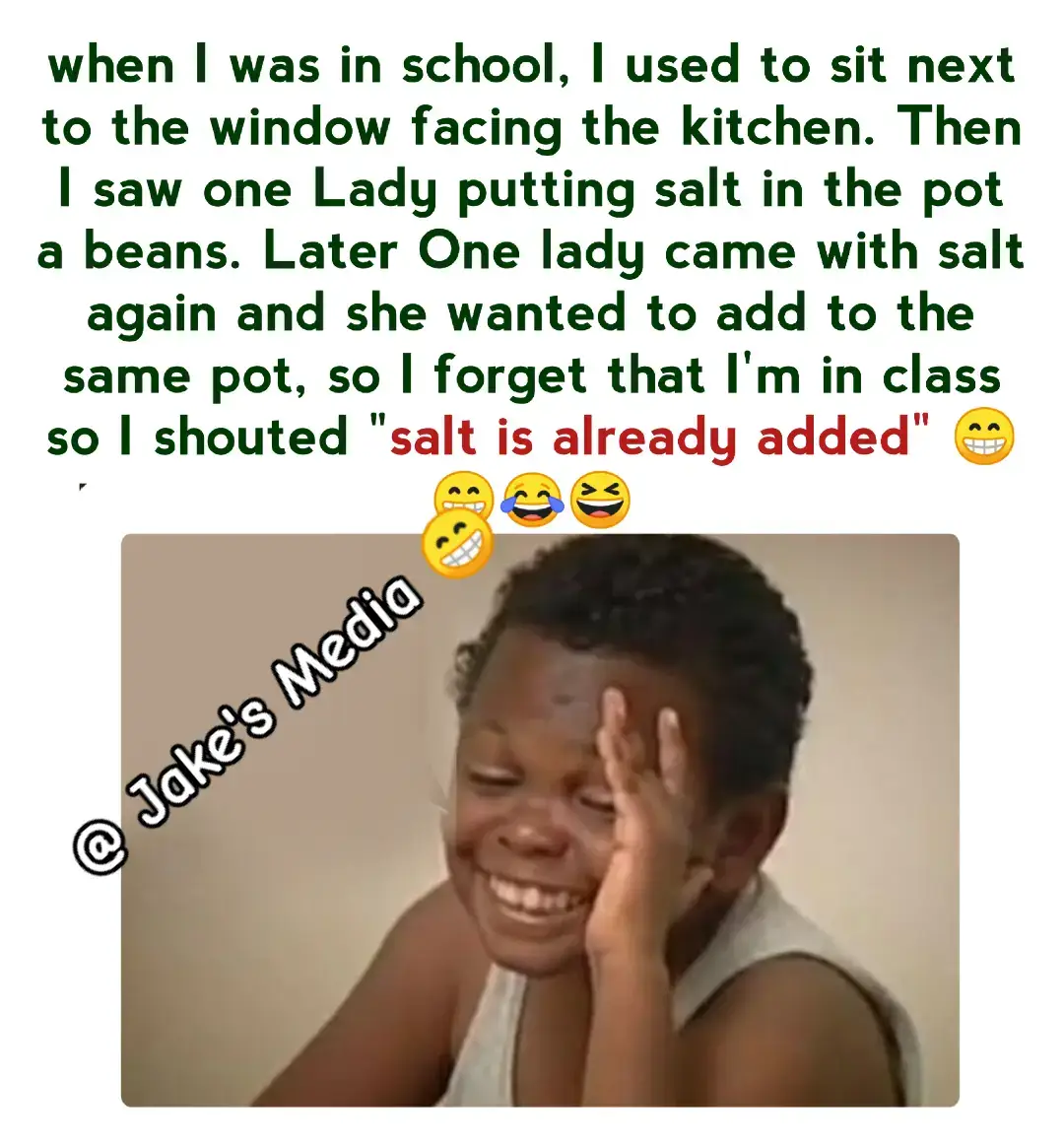 when I was in school, I used to sit next to the window facing the kitchen. Then I saw one Lady putting salt in the pot a beans. Later One lady came with salt again and she wanted to add to the same pot, so I forget that I'm in class so I shouted 
