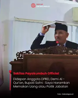 Insyallah, dan Demi Allah, saya bersumpah, saya haramkan memakan uang atau politik-politik jabatan, eselon II dan eselon III,” kata Safni sambil mengangkat Al-Quran ke atas kepalanya, saat berpidato di gedung DPRD Limapuluh Kota, Kamis sore (31/7). #sekilaslimapuluhkota  #limapuluhkota  #tolakpolitikuang  #safnisikumbang 